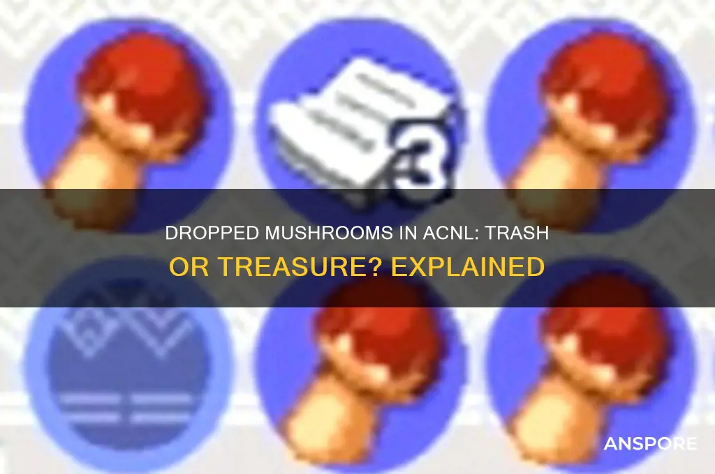 do dropped mushrooms count as trash acnl
