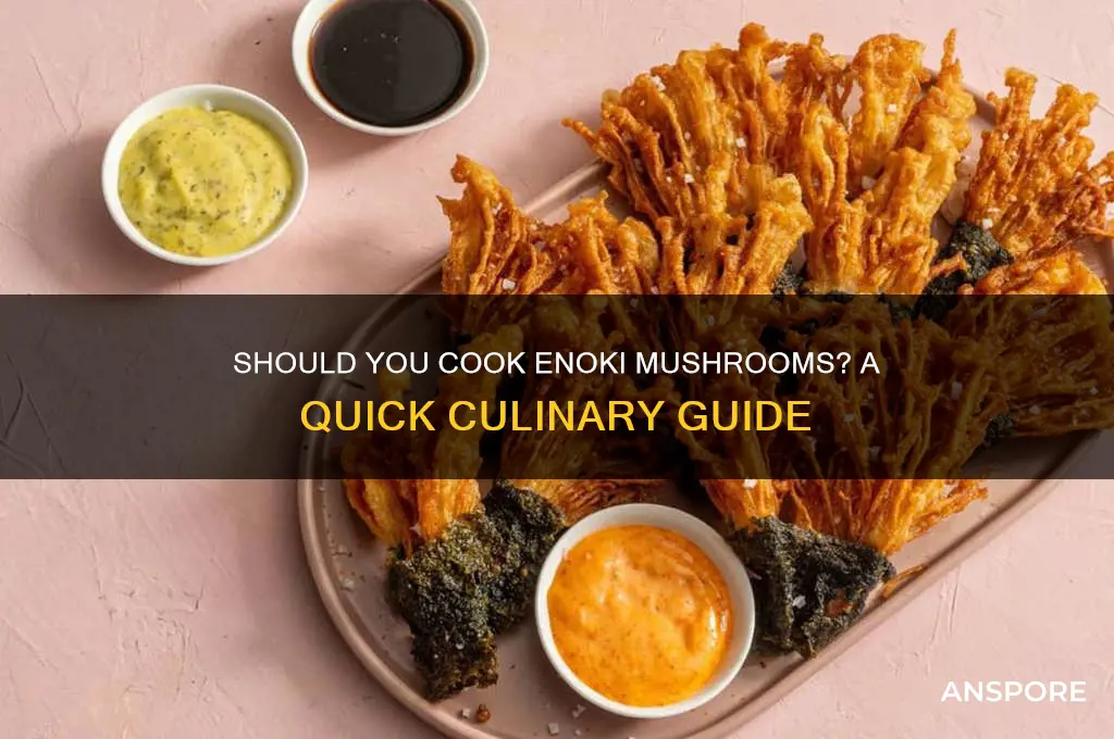 do enoki mushrooms need to be cooked