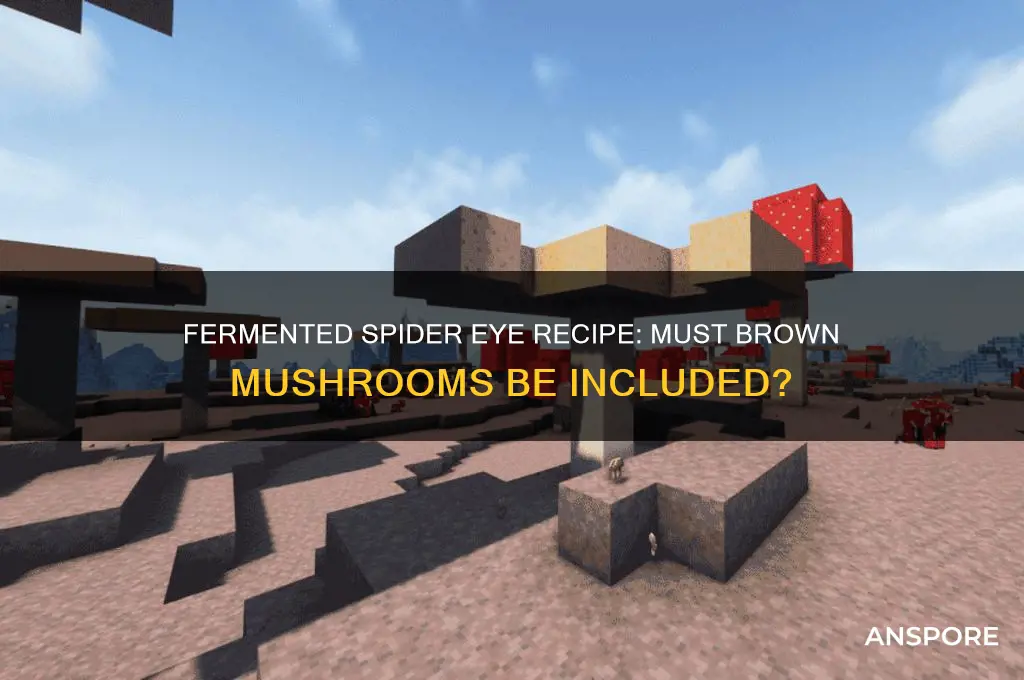 do fermented spider eye have to have brown mushrooms