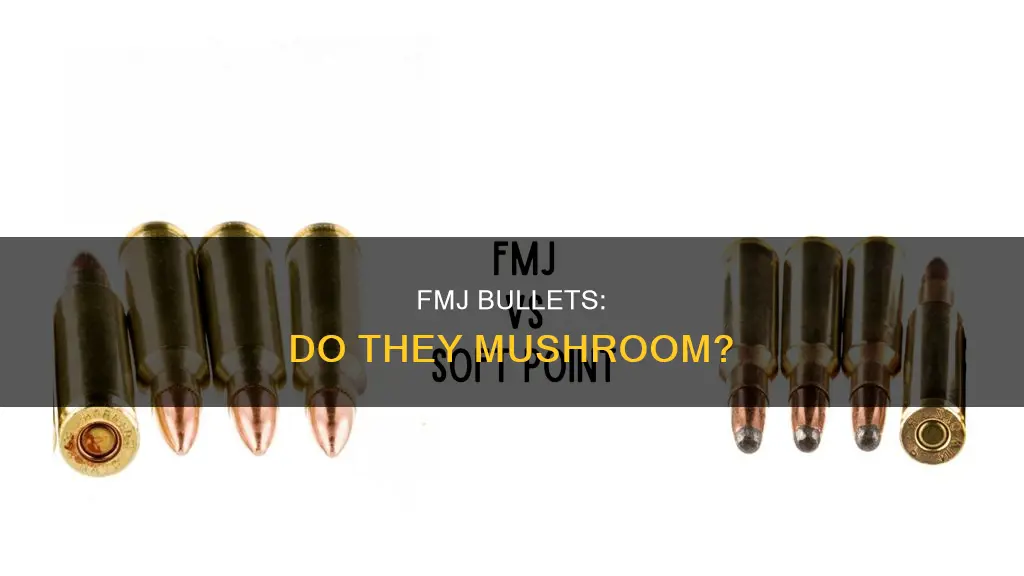 do fmj bullets mushroom