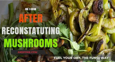 Should You Cook Mushrooms After Reconstituting? Tips and Best Practices