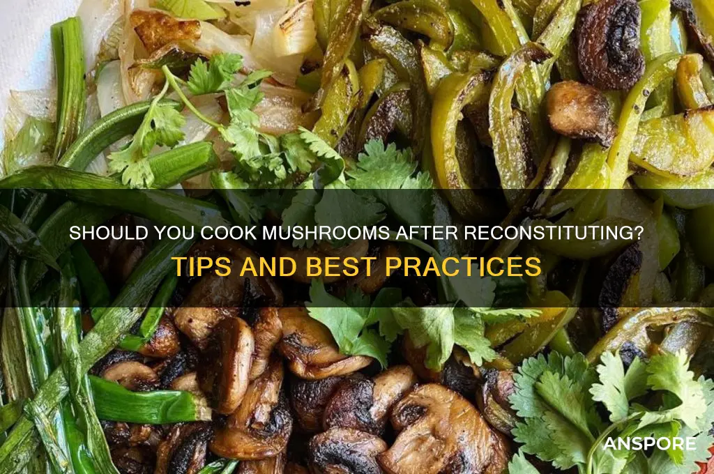 do i cook after reconstatuting mushrooms