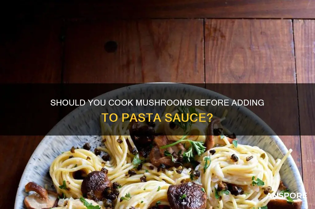 do i cook mushrooms before adding to pasta sauce