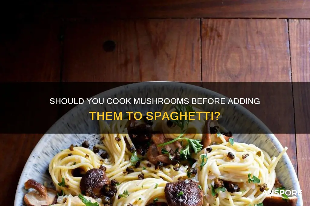 do i cook mushrooms before putting them in spegh