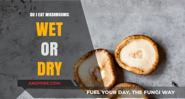 Wet or Dry Mushrooms: Which Method Enhances Flavor and Texture Best?