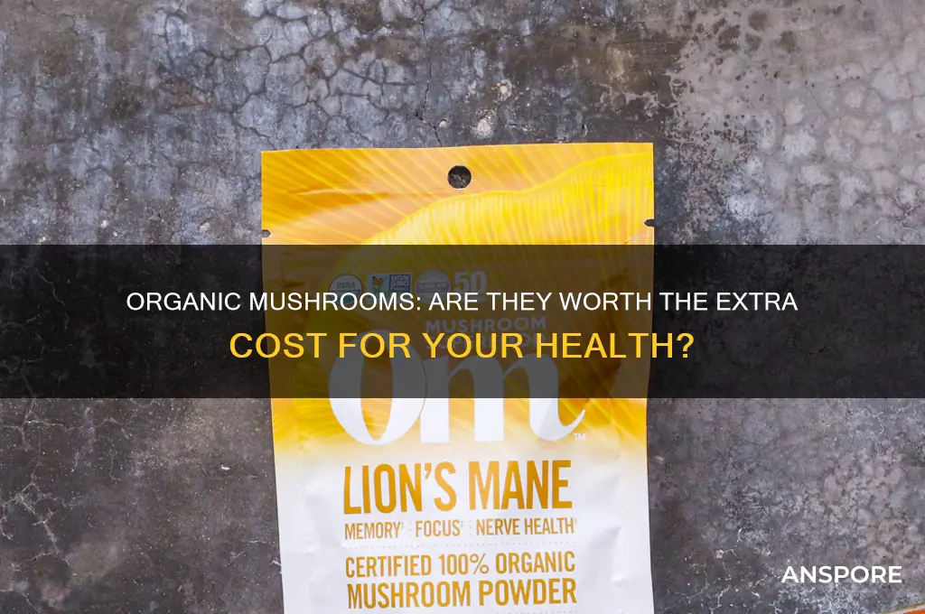 do i have to but organic mushrooms