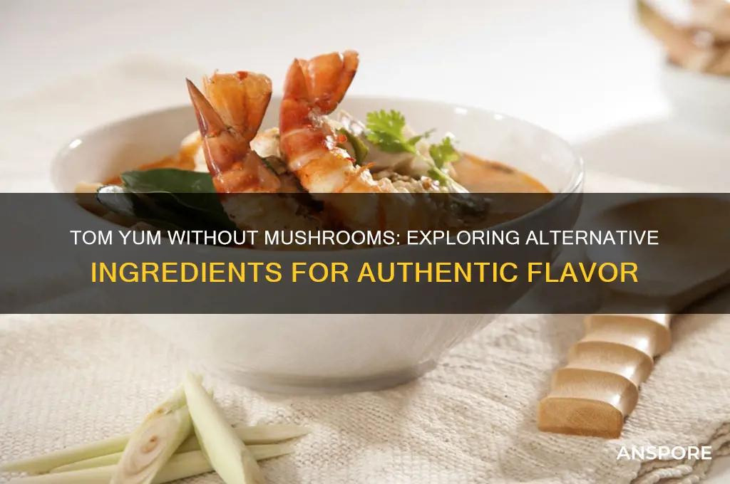 do i have to use mushrooms for tom yum