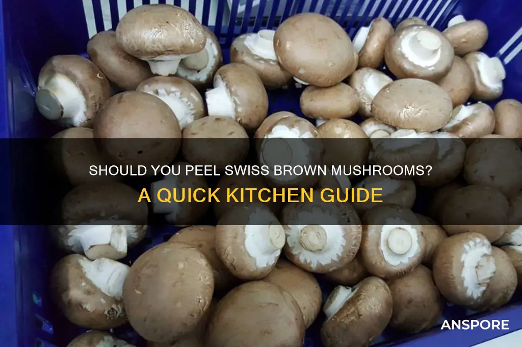 do i need to peel swiss brown mushrooms