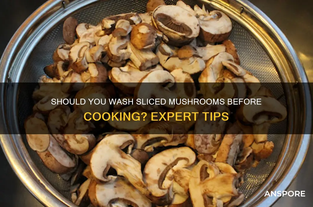 do i need to wash sliced mushrooms before cooking
