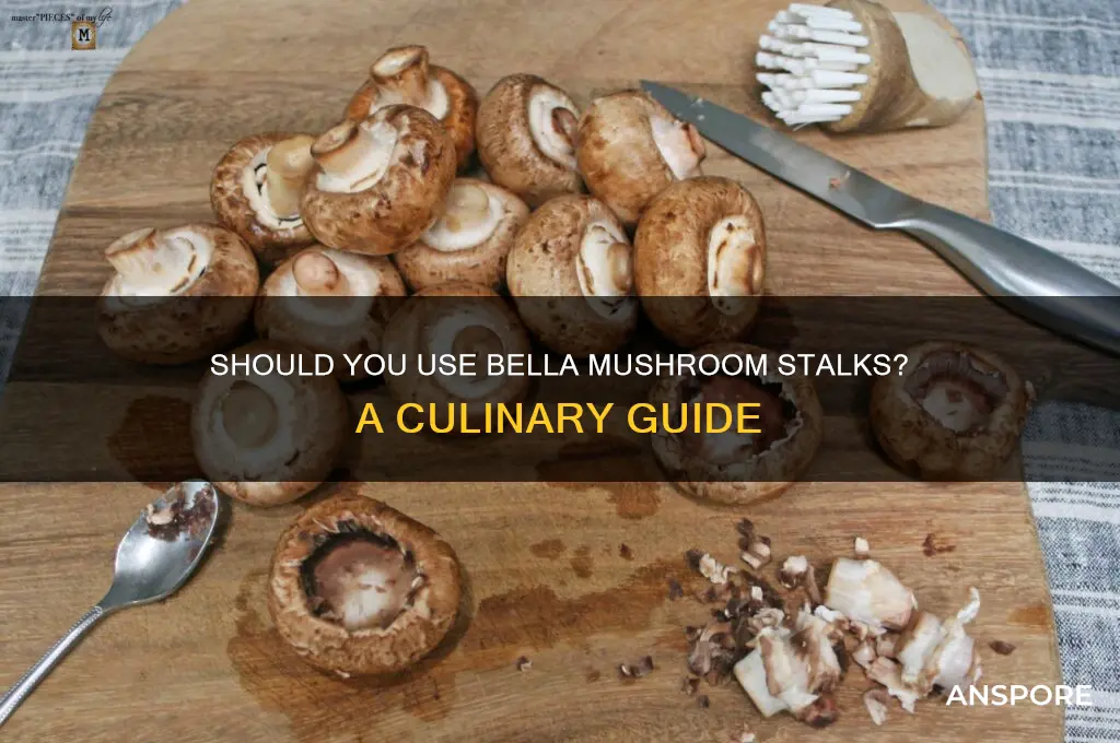 do i use the mushroom stalks bella mushrooms