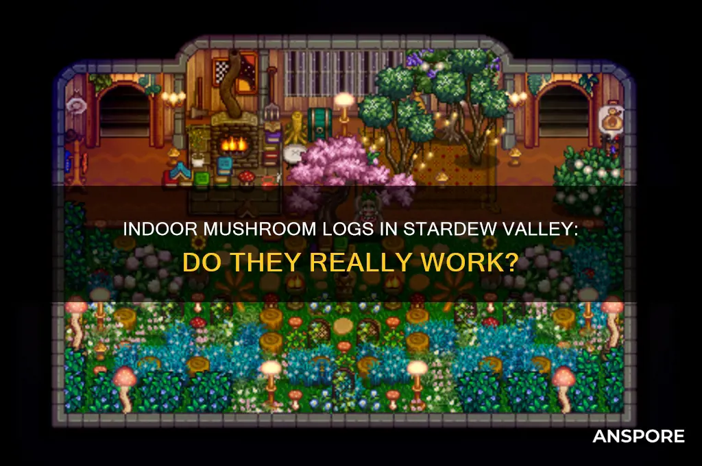 do mushroom logs work indoors stardew