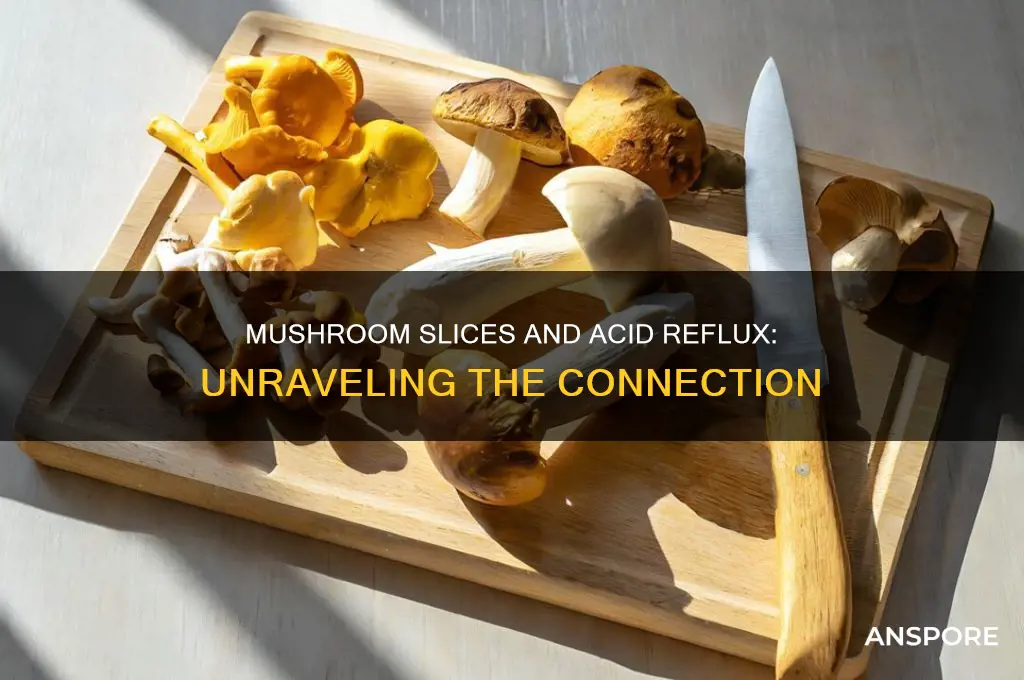 do mushroom slices cause acid reflux