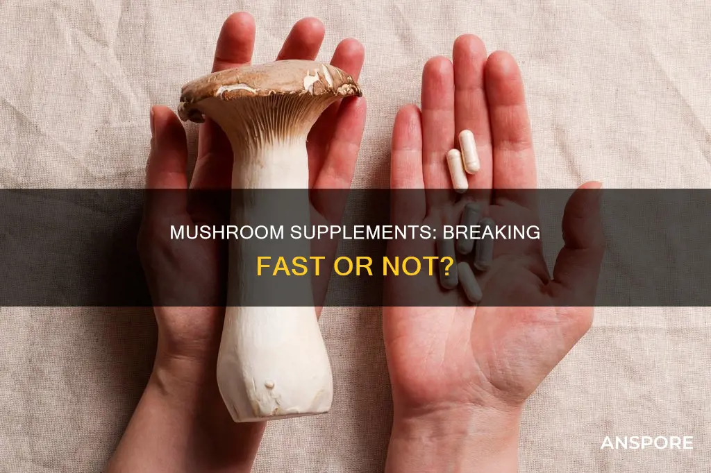 do mushroom supplements break fast
