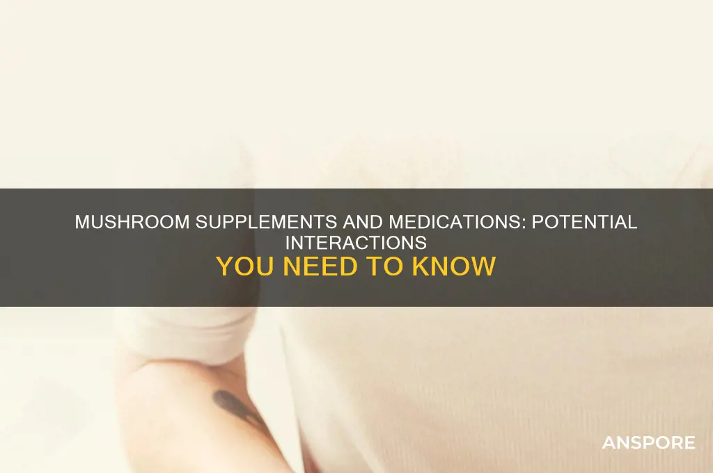 do mushroom supplements interact with medications