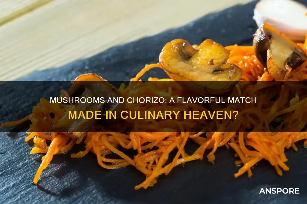 do mushrooms and choriso go together