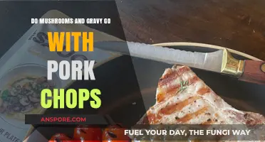 Mushrooms and Gravy: The Perfect Pairing for Pork Chops?