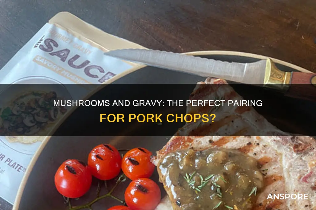do mushrooms and gravy go with pork chops