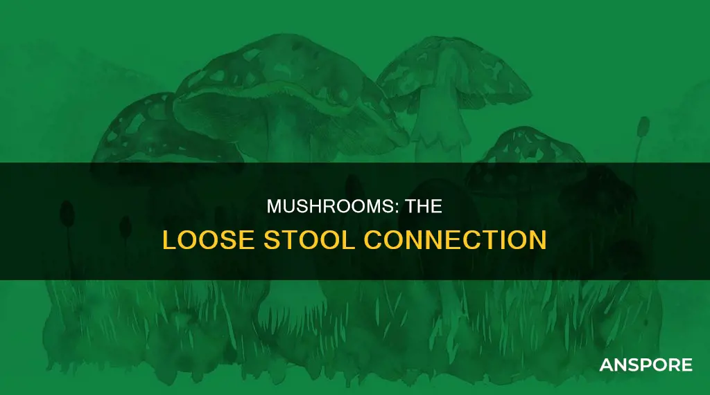 do mushrooms cause loose stools