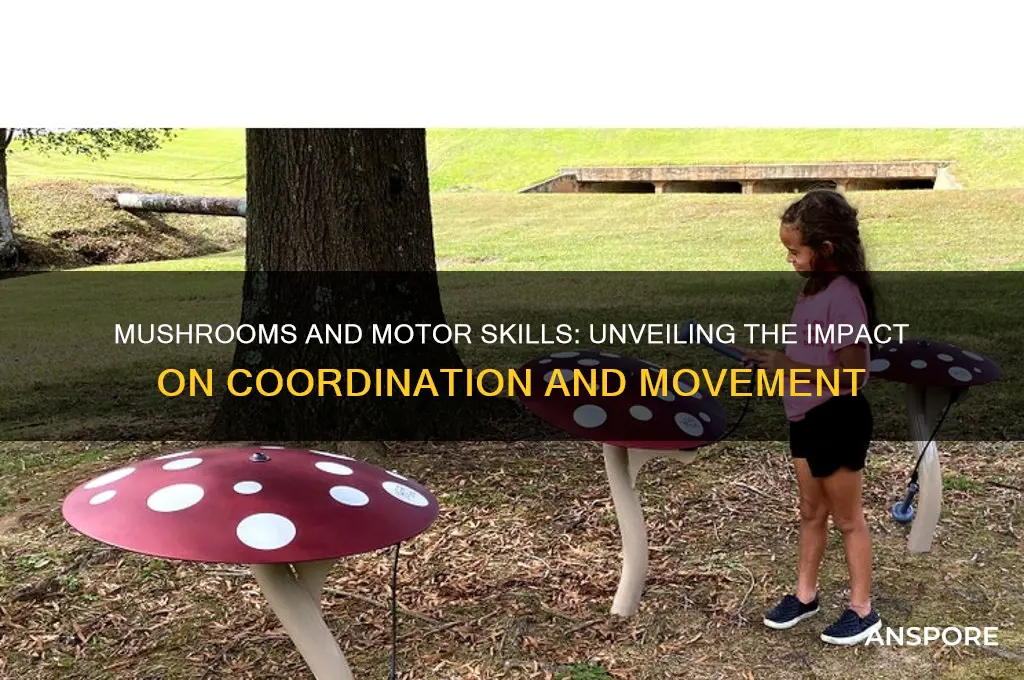 do mushrooms effect your motor skills