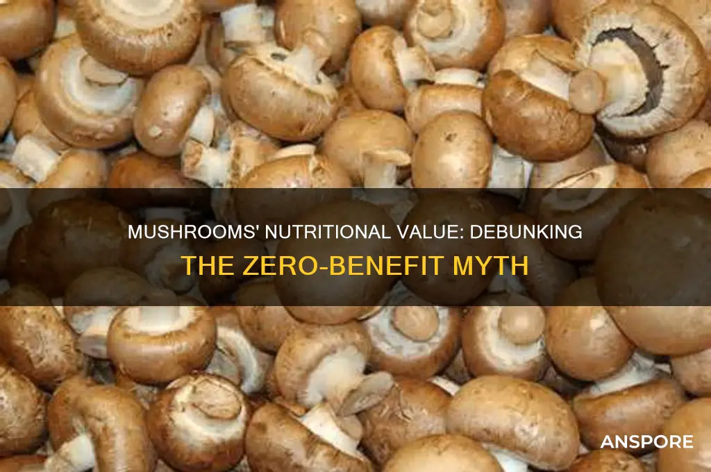 do mushrooms have 0 nutritional value