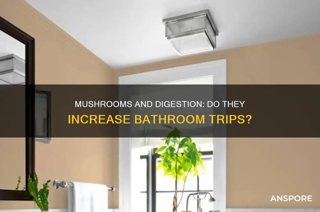 do mushrooms make you go to the bathroom