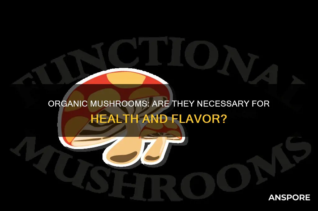 do mushrooms need to be organic