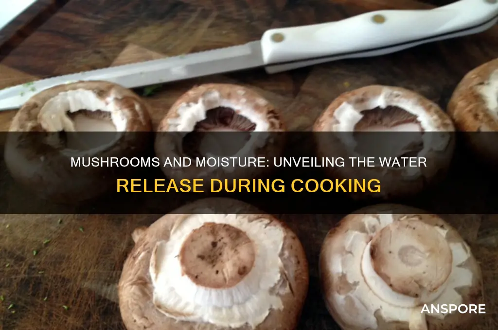 do mushrooms release water when cooking
