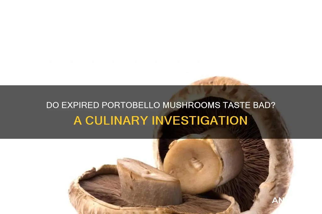 do out of date portabello mushrooms taste bad
