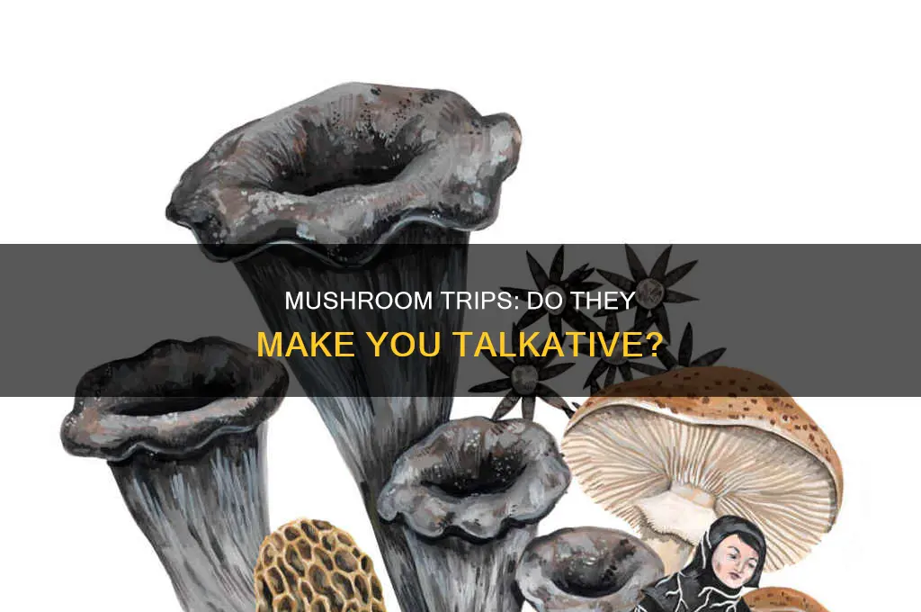 do people talk while on mushrooms