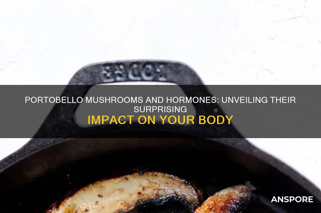 do portobella mushrooms affect hormones