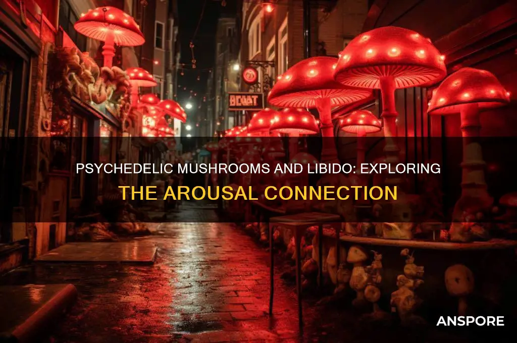do psychedelic mushrooms make you horny