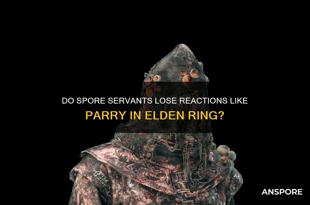 do spore servants lose reactions like parry