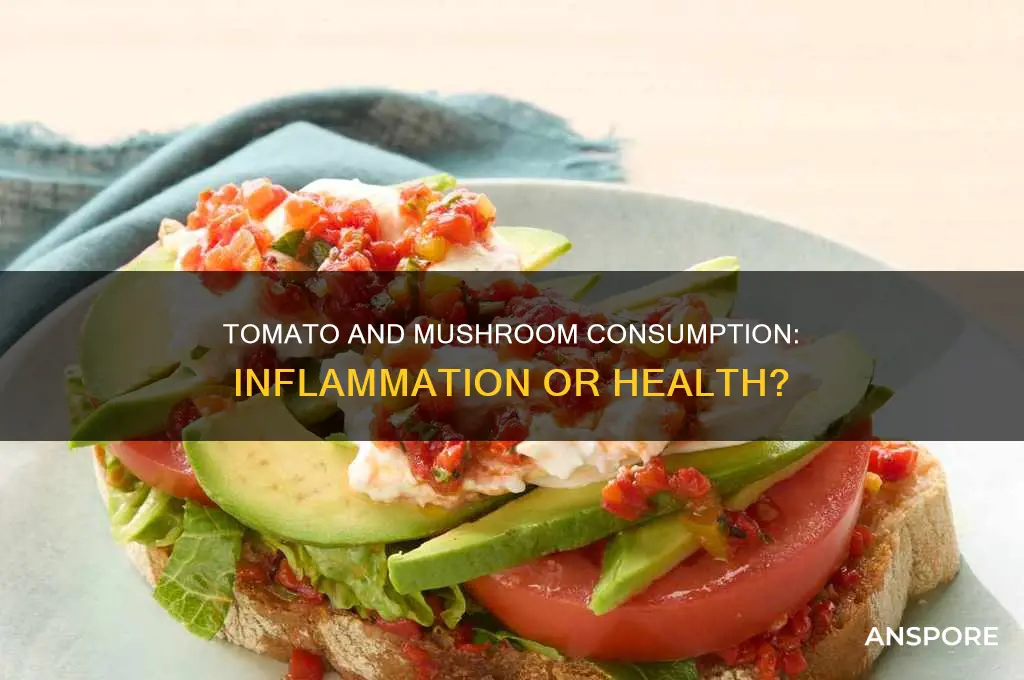 do tomatoes and mushrooms cause inflammation