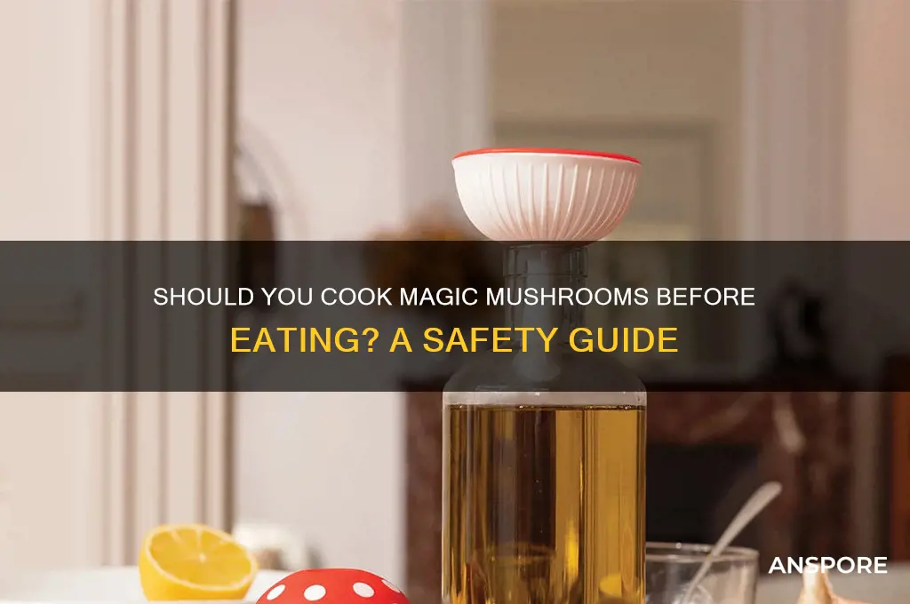 do you cook magic mushrooms before eating