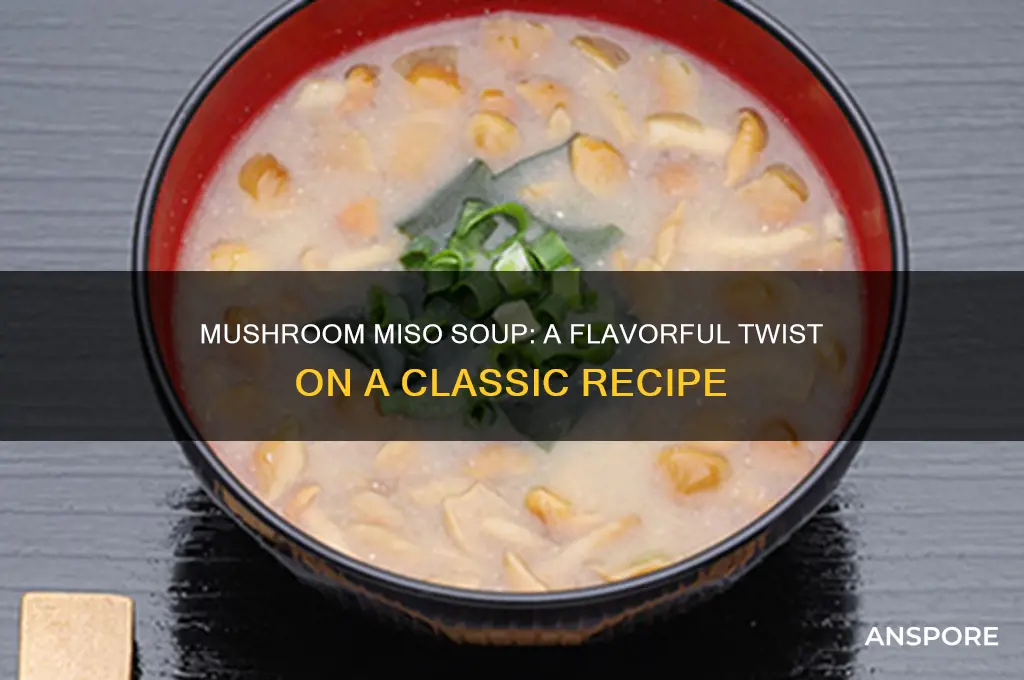 do you cook miso soup with mushrooms in it
