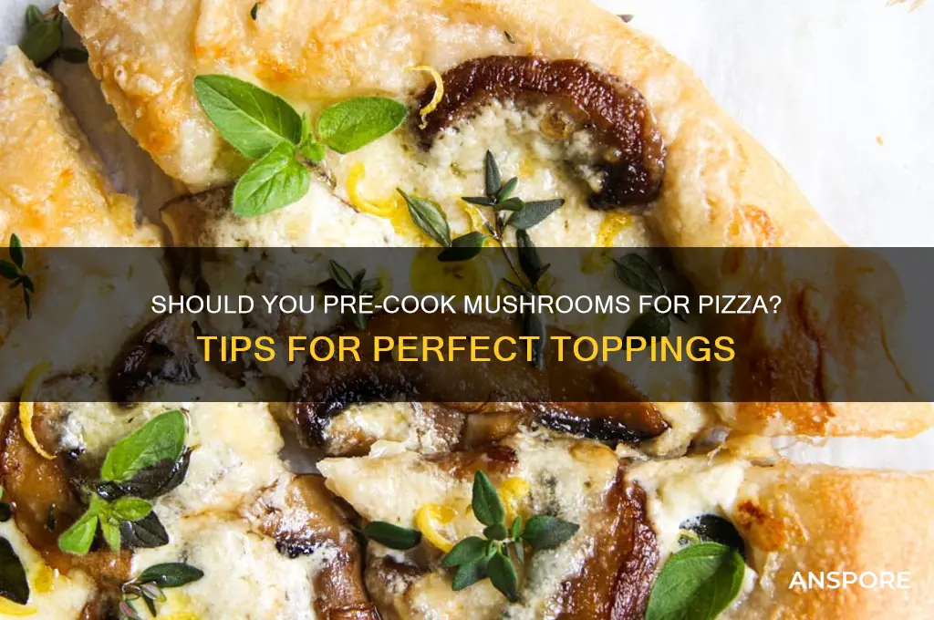 do you cook mushrooms before putting on pizza