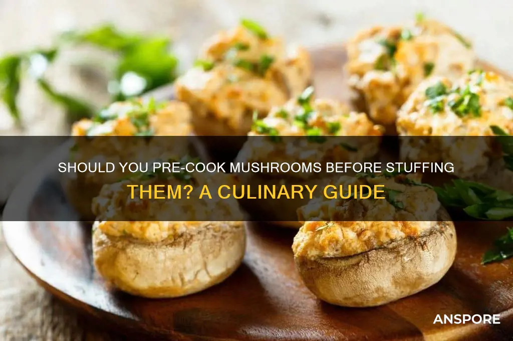 do you cook mushrooms before you stuff them