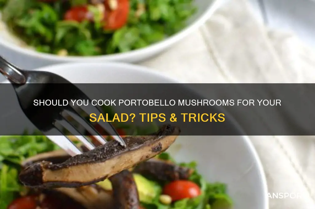do you cook porlobelloo mushroom when making salad