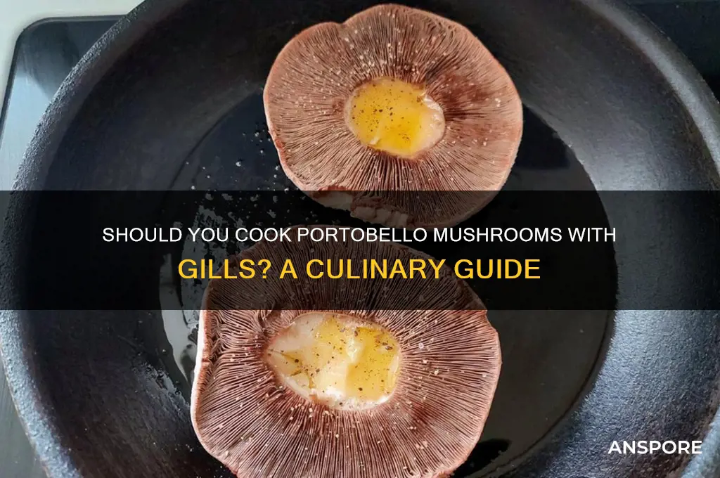 do you cook portobello mushrooms with gills