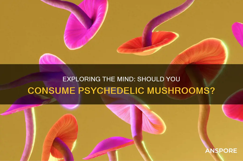 do you eat psychadelic mushrooms
