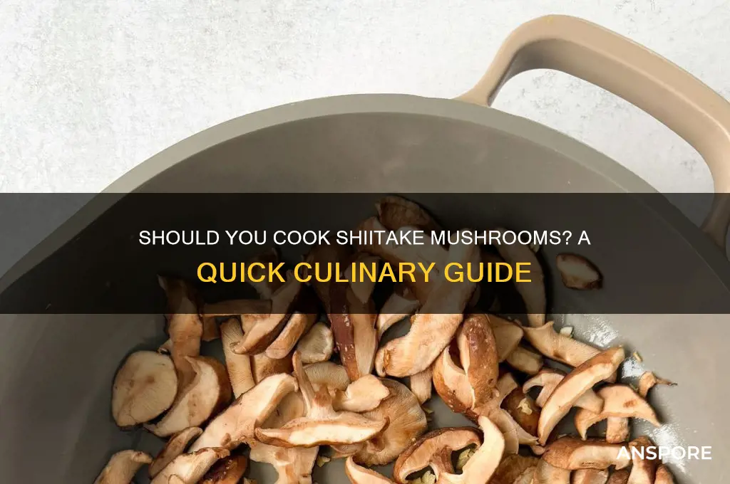 do you have to cook shiitake mushrooms