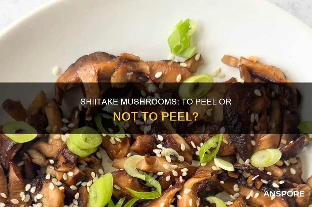 do you have to peel shiitake mushrooms