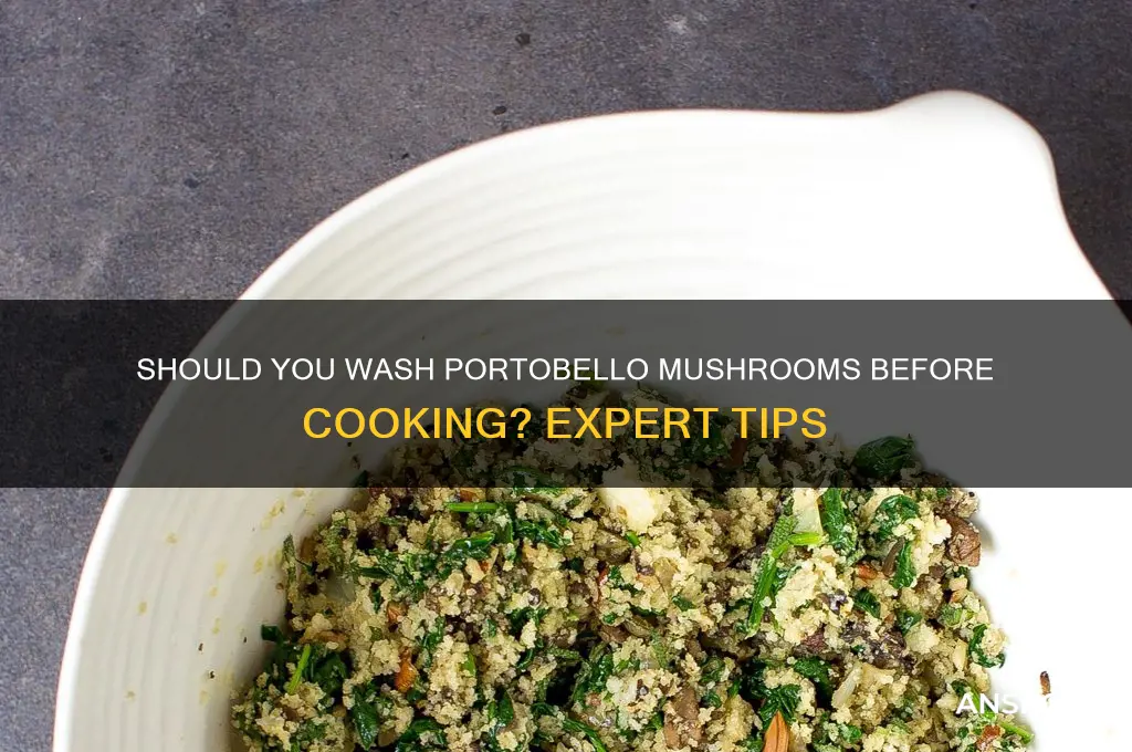 do you have to wash portobello mushrooms before cooking