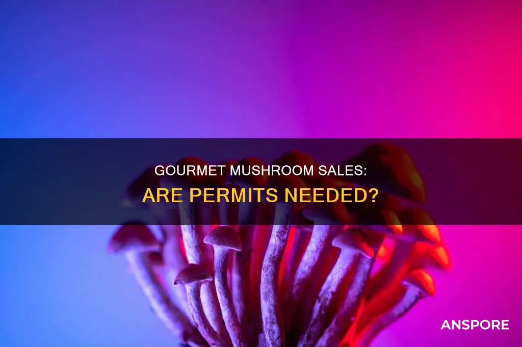 do you need a permit to sell gourmet mushrooms