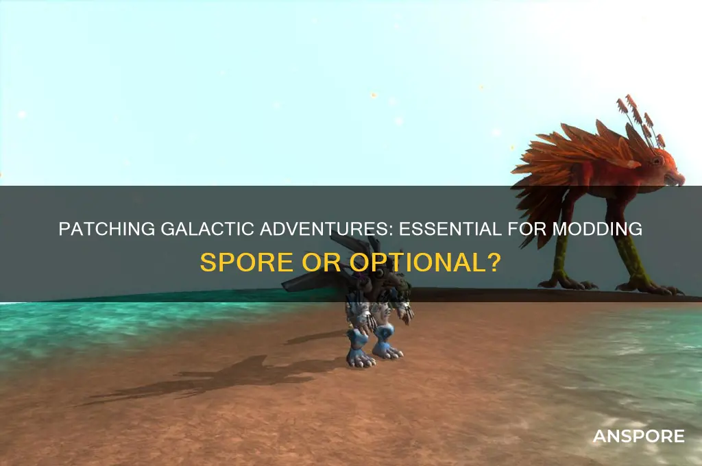do you need to patch galactic adventures to mod spore