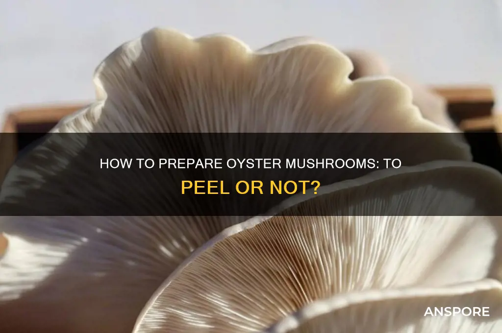 do you need to peel oyster mushrooms