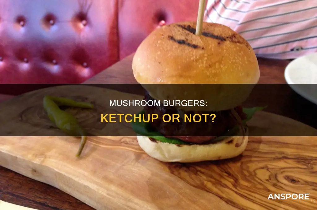 do you put ketchup on mushroom burgers