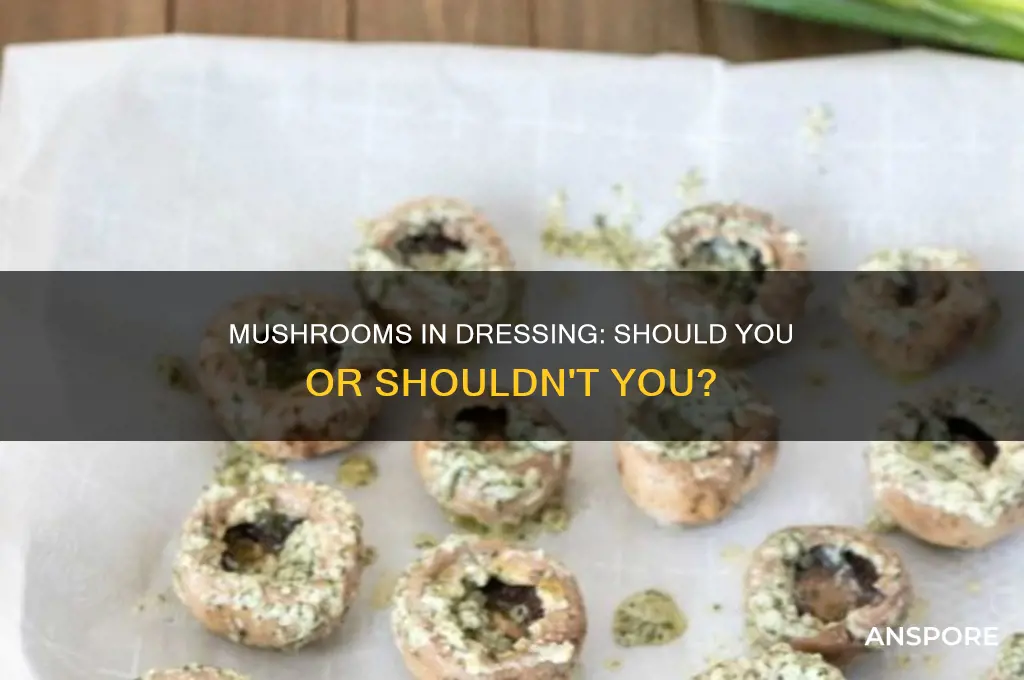 do you put mushrooms in dressing