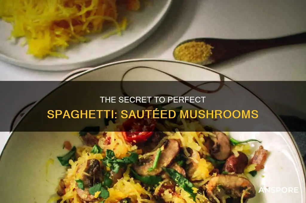do you saute mushrooms for spaghetti