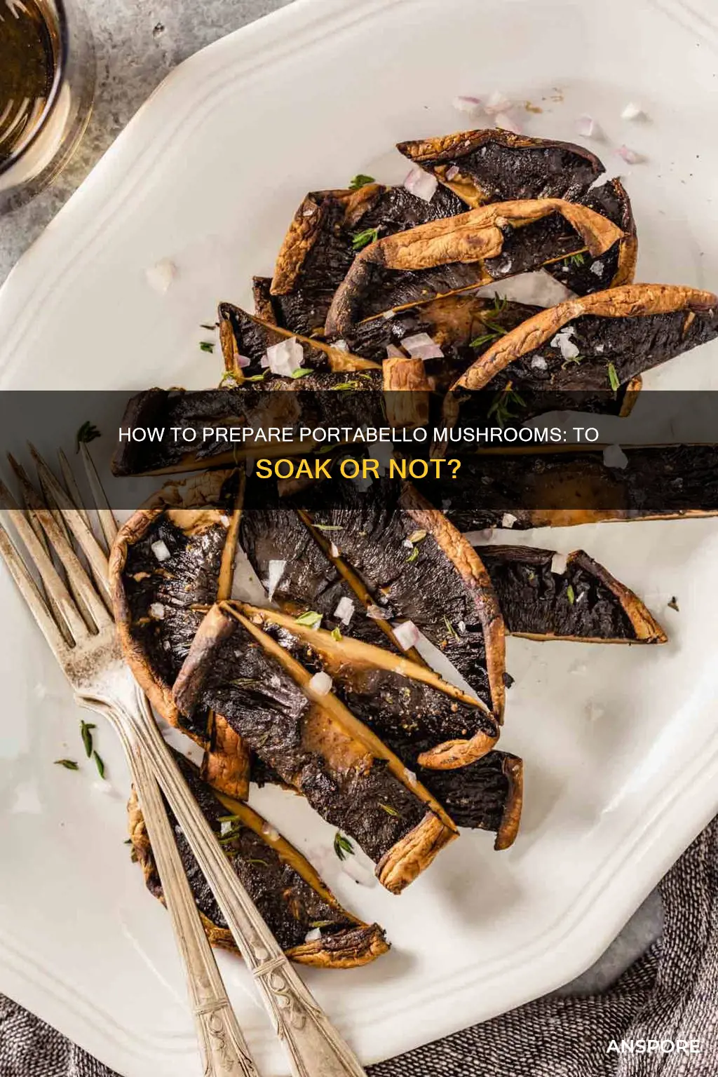 do you soak portabello mushrooms